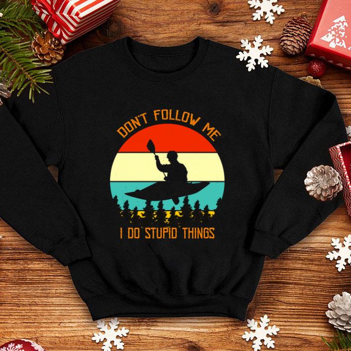 Kayaking don't follow me i do stupid things vintage shirt