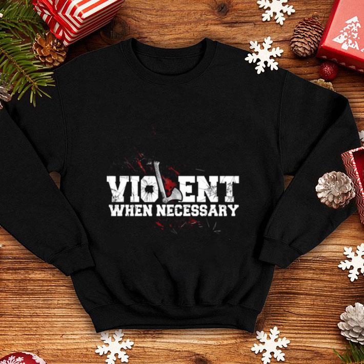 Viking Violent when necessary shirt