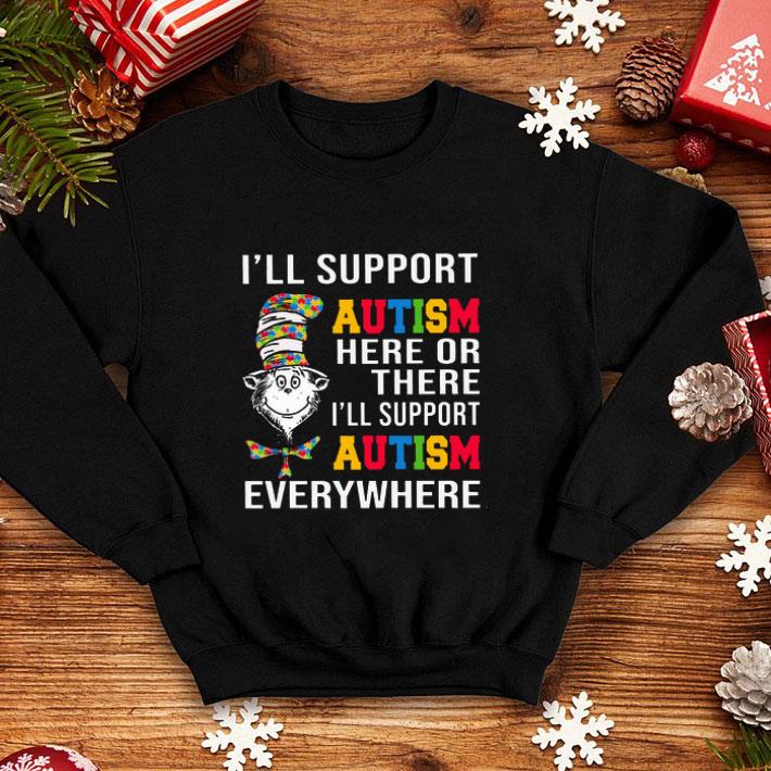 I’ll Support Autism Here Or There shirt