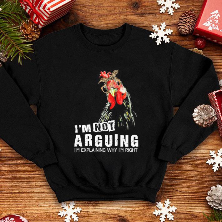 Funny Rooster Chicken I’m Not Arguing I’m Explaining Why I’m Right shirt