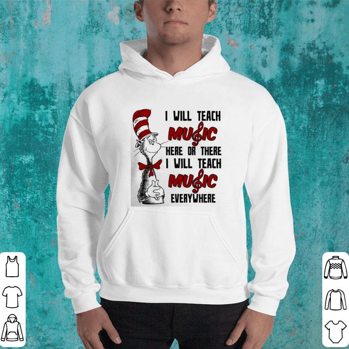 Dr. Seuss I Will Teach Music Here Or There I Will Teach Music shirt
