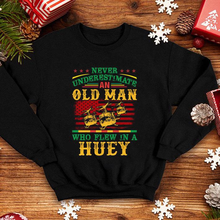 Never Underestimate An Old Man Who Flew In A Huey shirt