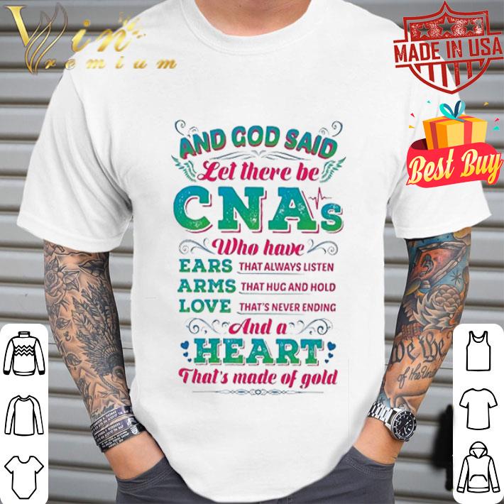 And god said let there be CNAs who have ears arms love and a heart shirt