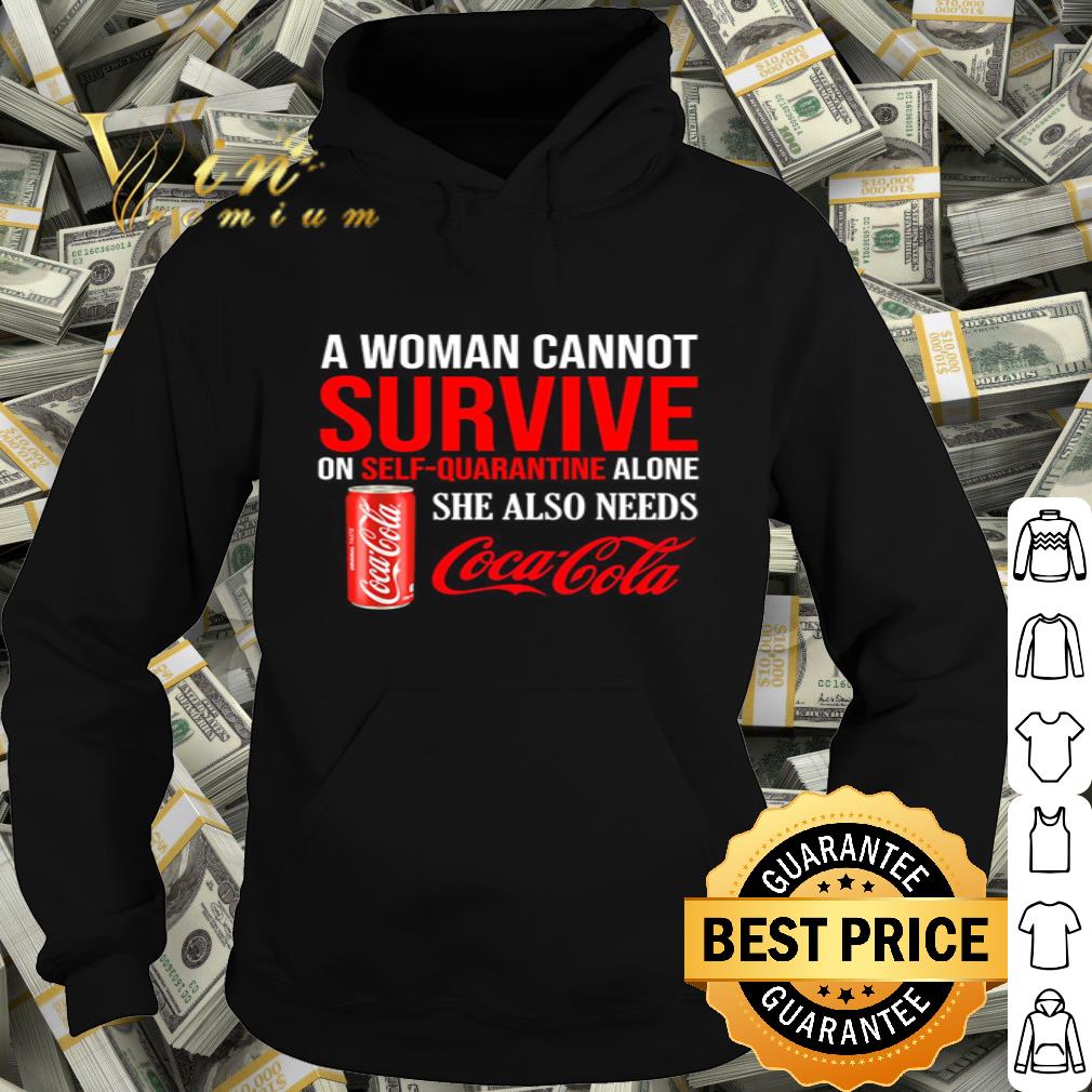 A woman cannot survive on self quarantine Coca Cola Coronavirus shirt A woman cannot survive on self quarantine Coca Cola Coronavirus shirt