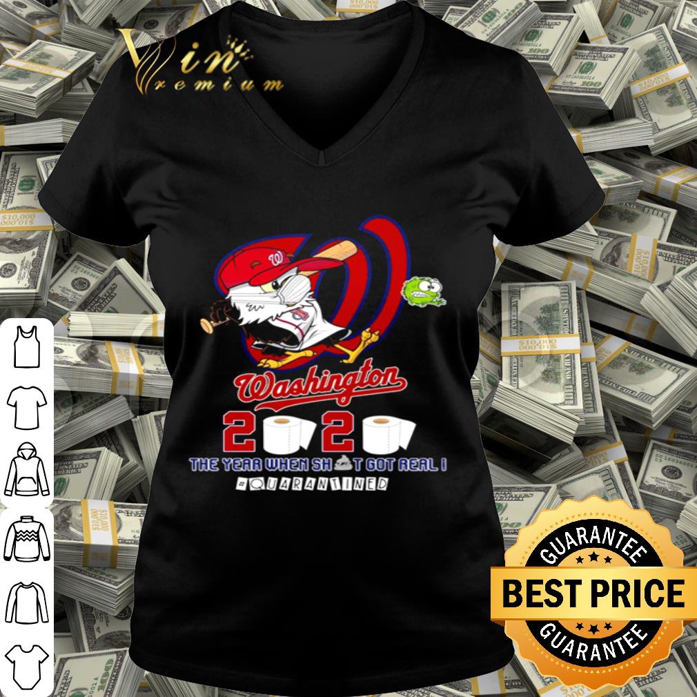 Washington Nationals 2020 the year when shit got real quarantined shirt Washington Nationals 2020 the year when shit got real quarantined shirt