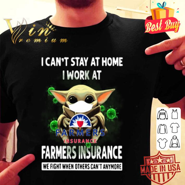 Baby Yoda i can’t stay at home i work at Farmers Insurance Covid-19 shirt Baby Yoda i can’t stay at home i work at Farmers Insurance Covid-19 shirt