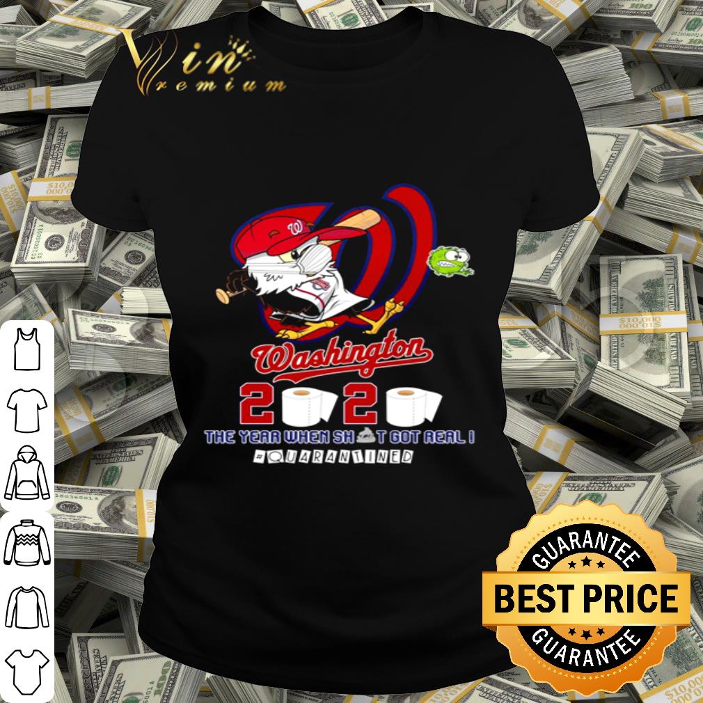 Washington Nationals 2020 the year when shit got real quarantined shirt Washington Nationals 2020 the year when shit got real quarantined shirt