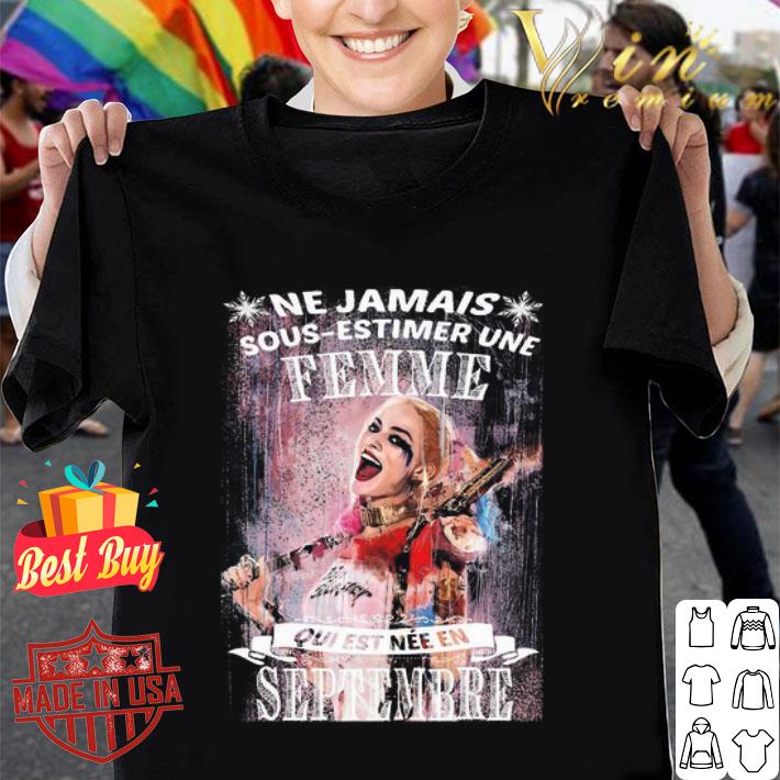 Harley Quinn Ne Jamais Sous-Estimer Une Femme Qui Est Nee En Septembre shirt