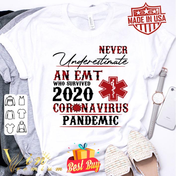 Never underestimate an EMT who survived 2020 Coronavirus shirt Never underestimate an EMT who survived 2020 Coronavirus shirt