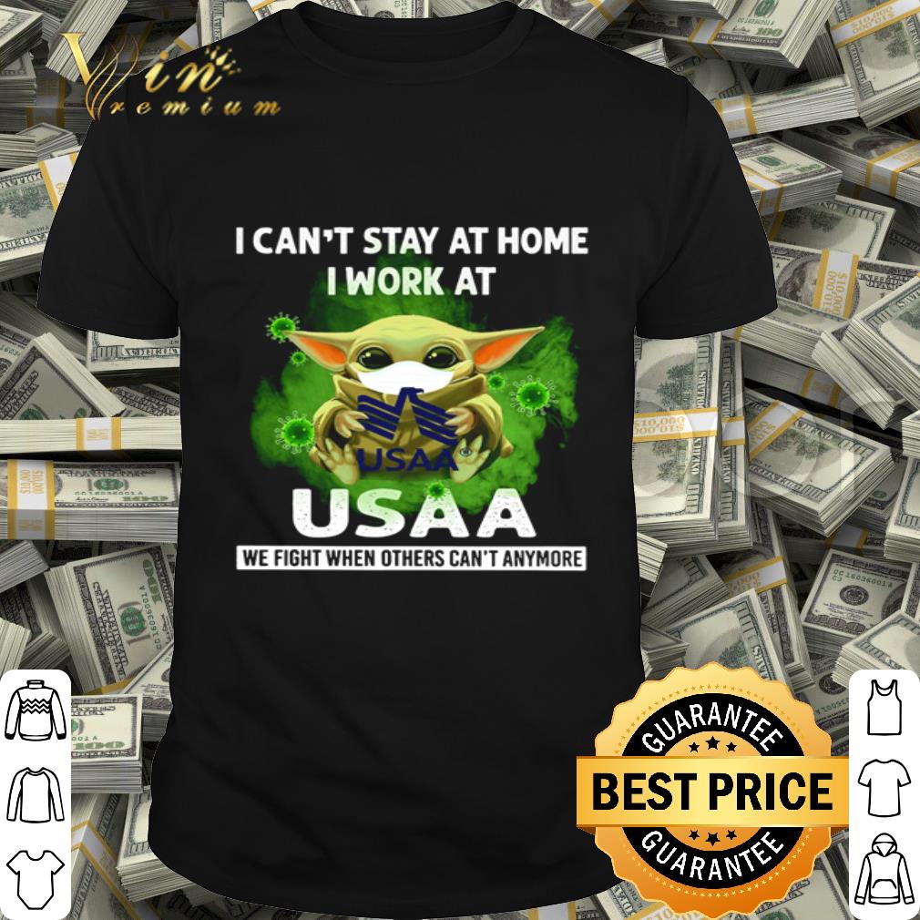 Baby Yoda I can’t stay at home i work at USAA Coronavirus shirt Baby Yoda I can’t stay at home i work at USAA Coronavirus shirt