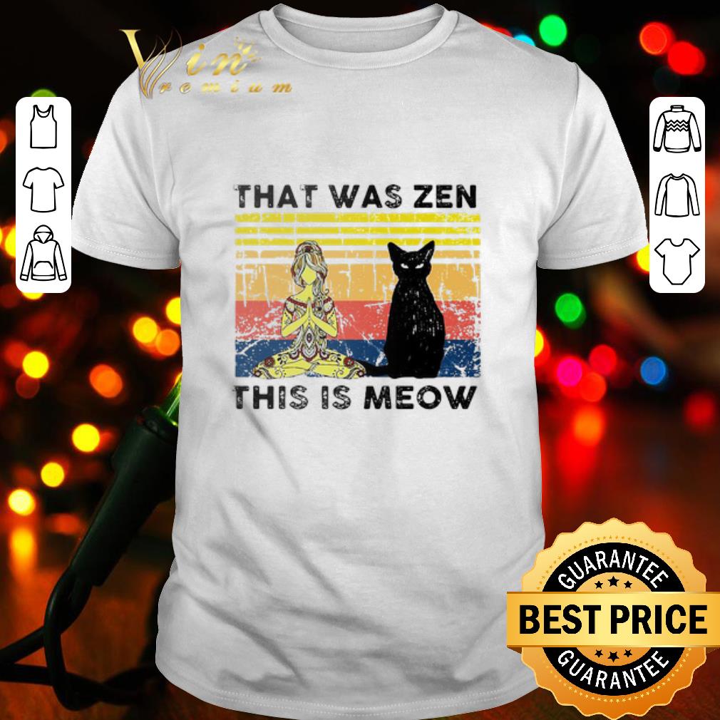 Yoga girl and black cat that was zen this is meow vintage shirt Yoga girl and black cat that was zen this is meow vintage shirt