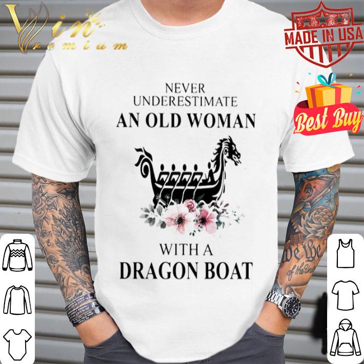 Never underestimate an old woman with a dragon boat flowers shirt Never underestimate an old woman with a dragon boat flowers shirt