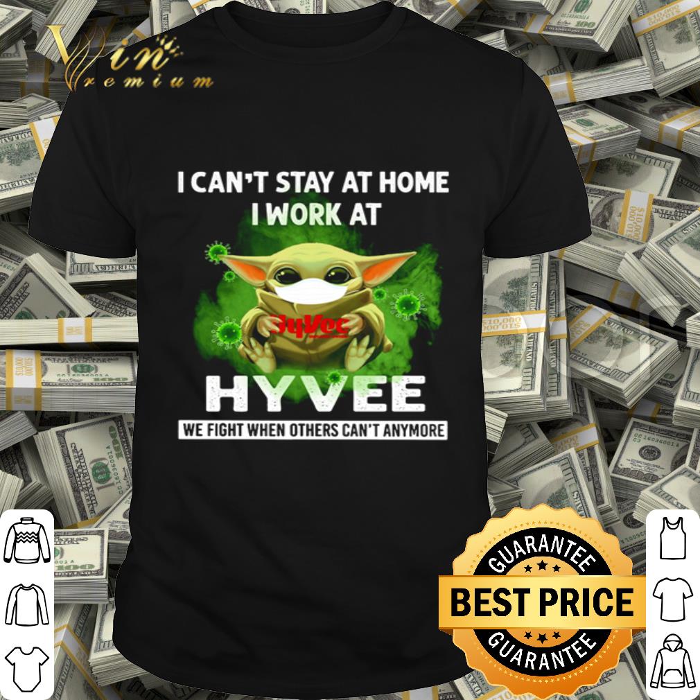 Baby Yoda I can’t stay at home i work at Hy-Vee Coronavirus shirt Baby Yoda I can’t stay at home i work at Hy-Vee Coronavirus shirt