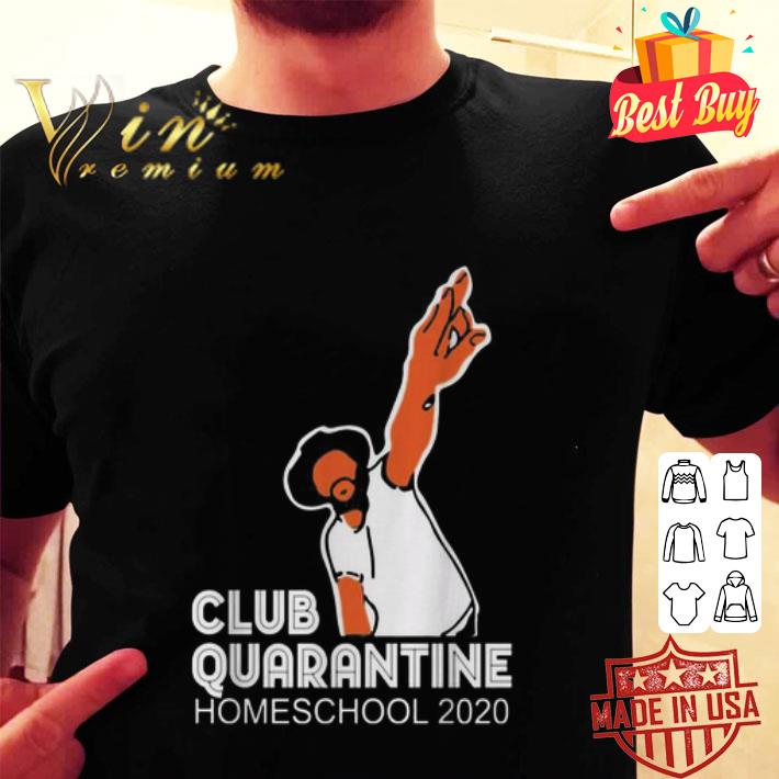 Club quarantine homeschool 2020 Coronavirus shirt Club quarantine homeschool 2020 Coronavirus shirt