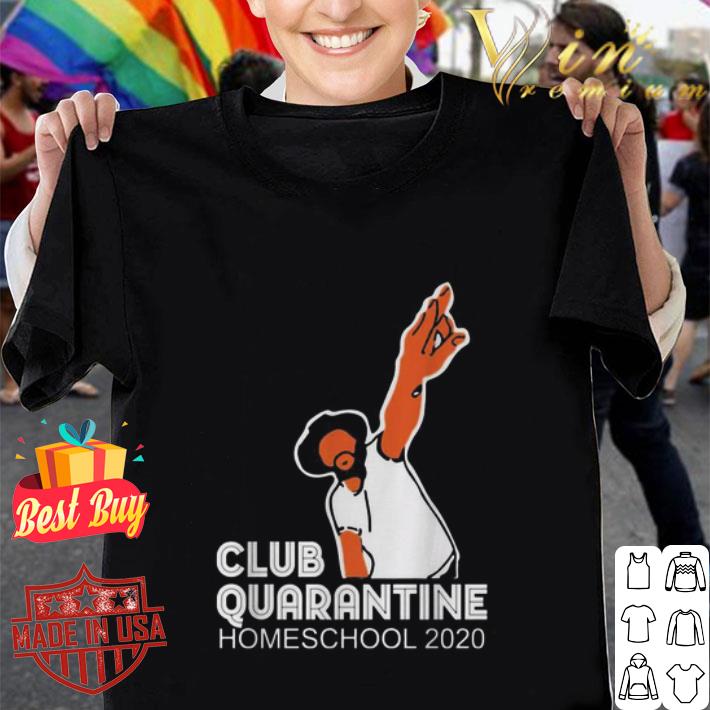 Club quarantine homeschool 2020 Coronavirus shirt Club quarantine homeschool 2020 Coronavirus shirt