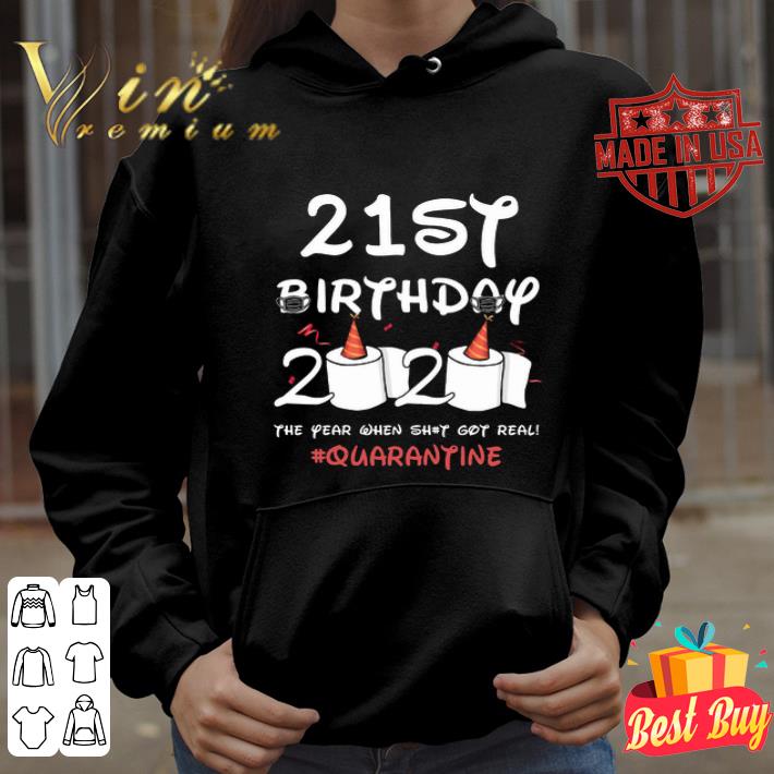 21th birthday 2020 the year when shit got real Quarantine Covid-19 shirt 21th birthday 2020 the year when shit got real Quarantine Covid-19 shirt