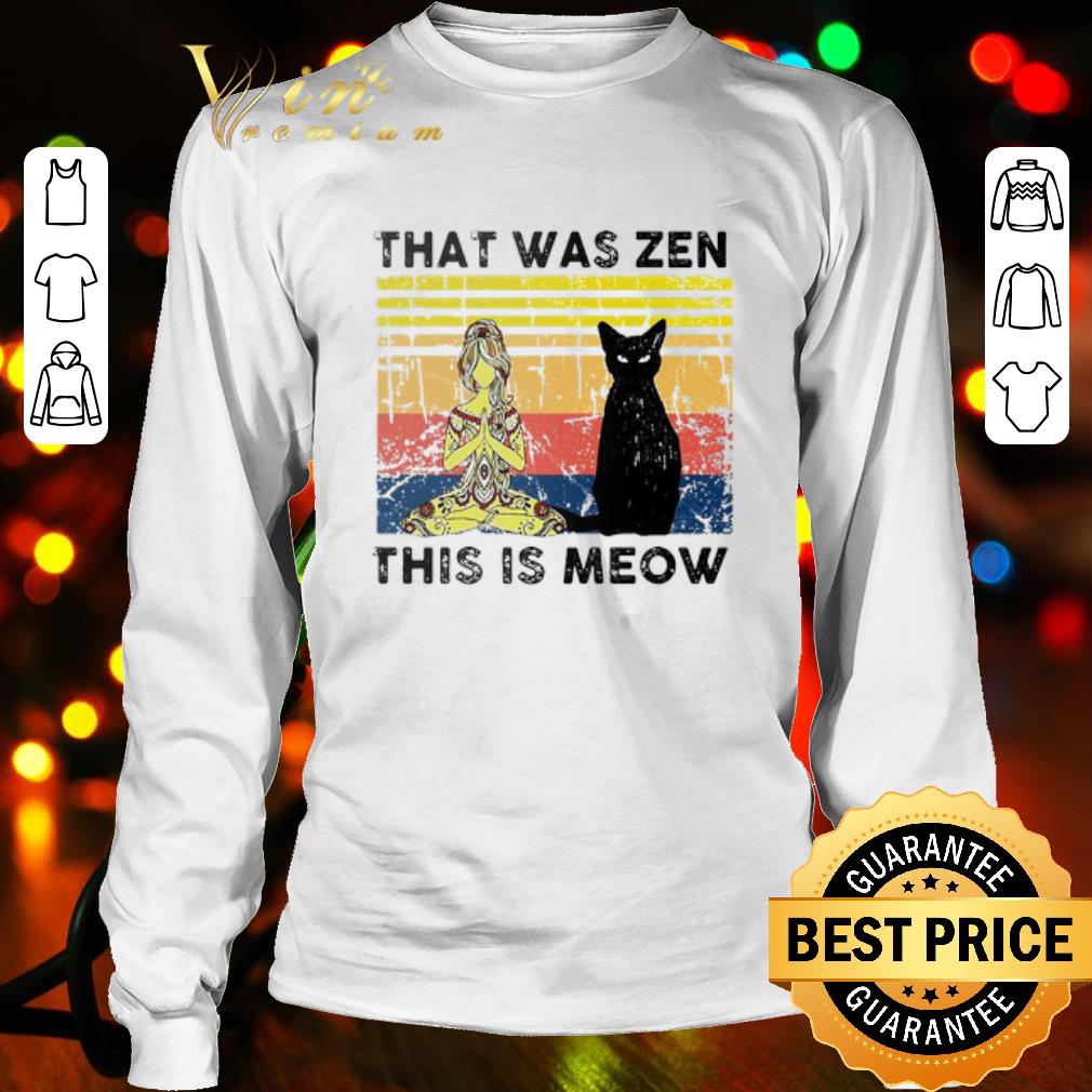 Yoga girl and black cat that was zen this is meow vintage shirt Yoga girl and black cat that was zen this is meow vintage shirt