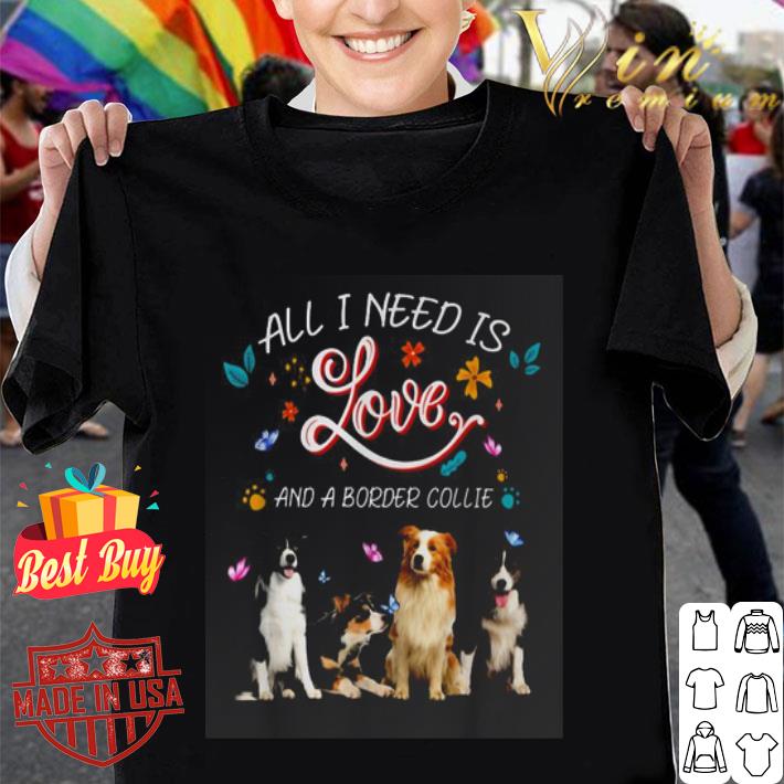 All i need is love and a Border Collie butterflies shirt