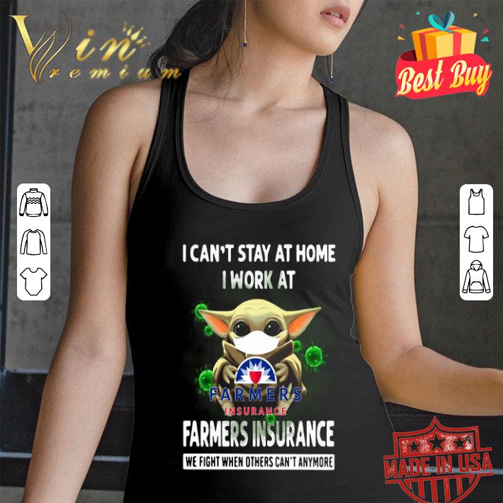 Baby Yoda i can’t stay at home i work at Farmers Insurance Covid-19 shirt Baby Yoda i can’t stay at home i work at Farmers Insurance Covid-19 shirt