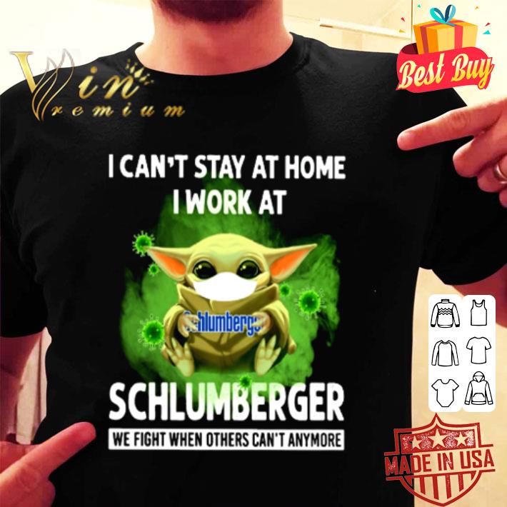 Baby Yoda I can’t stay at home I work at Schlumberger Coronavirus shirt Baby Yoda I can’t stay at home I work at Schlumberger Coronavirus shirt