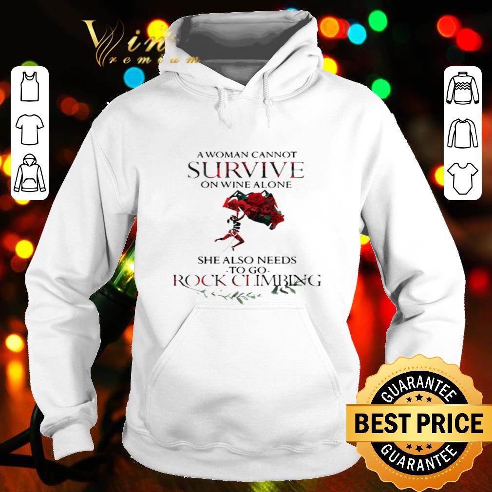 She also needs to go rock climbing a woman cannot survive on wine alone shirt She also needs to go rock climbing a woman cannot survive on wine alone shirt