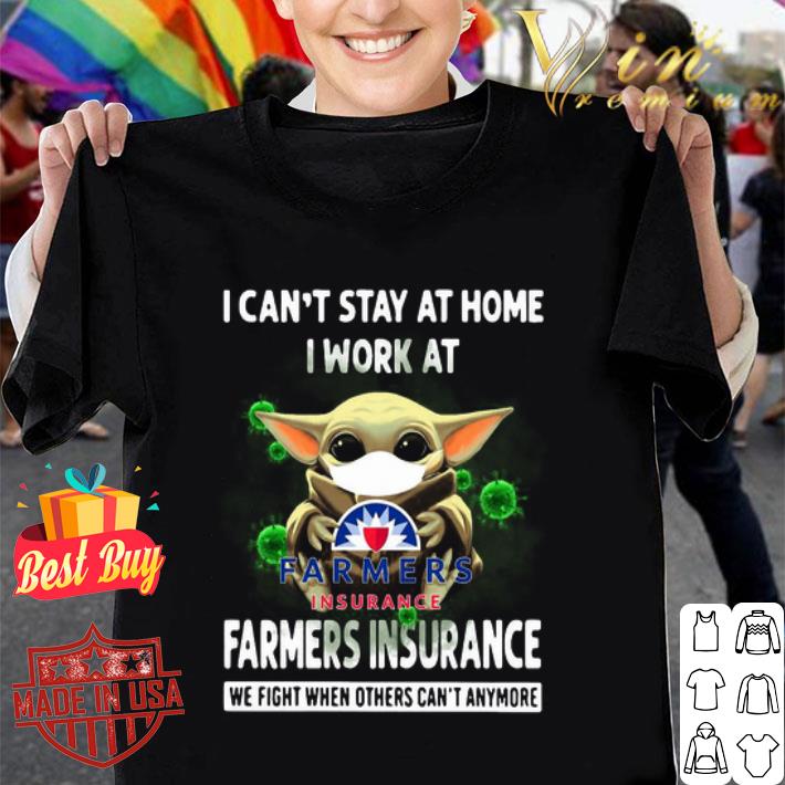 Baby Yoda i can’t stay at home i work at Farmers Insurance Covid-19 shirt Baby Yoda i can’t stay at home i work at Farmers Insurance Covid-19 shirt