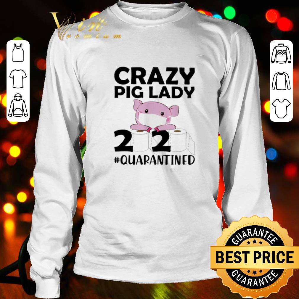 Crazy pig lady 2020 #quarantined Coronavirus shirt Crazy pig lady 2020 #quarantined Coronavirus shirt