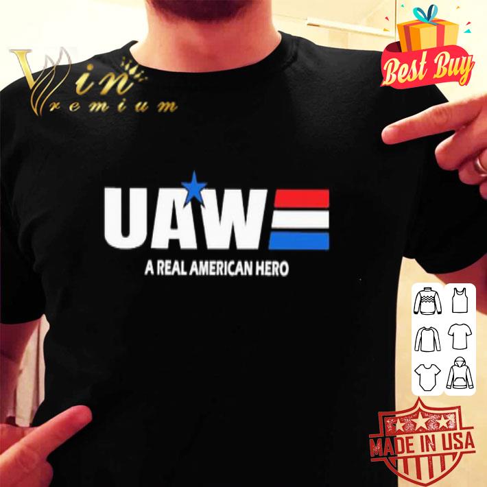 UAW United Automobile Workers a real american hero shirt