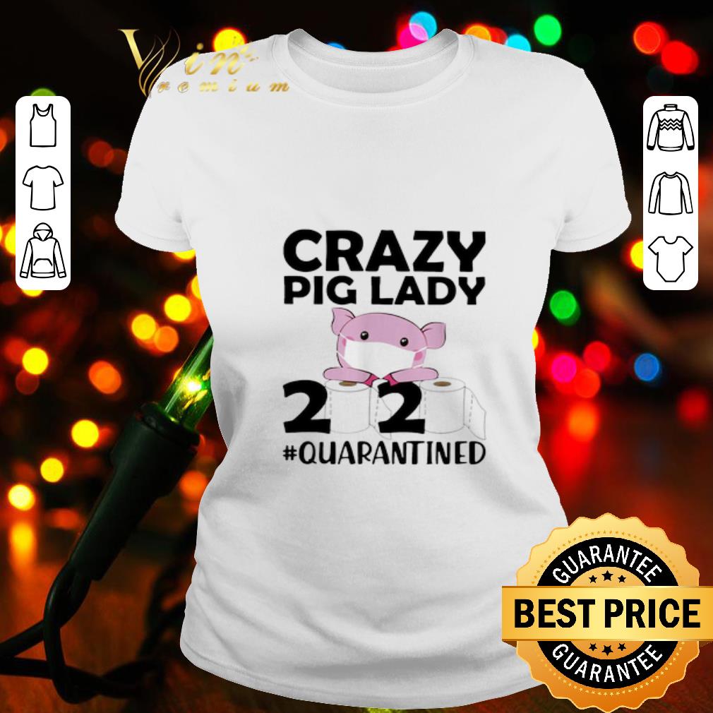 Crazy pig lady 2020 #quarantined Coronavirus shirt Crazy pig lady 2020 #quarantined Coronavirus shirt