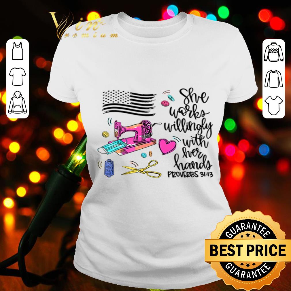 America flag sew she works willingly with her hands proverbs 3113 shirt