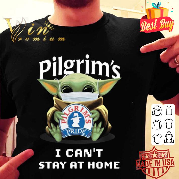 Baby Yoda mask Pilgrim's Pride i can’t stay at home Coronavirus shirt Baby Yoda mask Pilgrim's Pride i can’t stay at home Coronavirus shirt