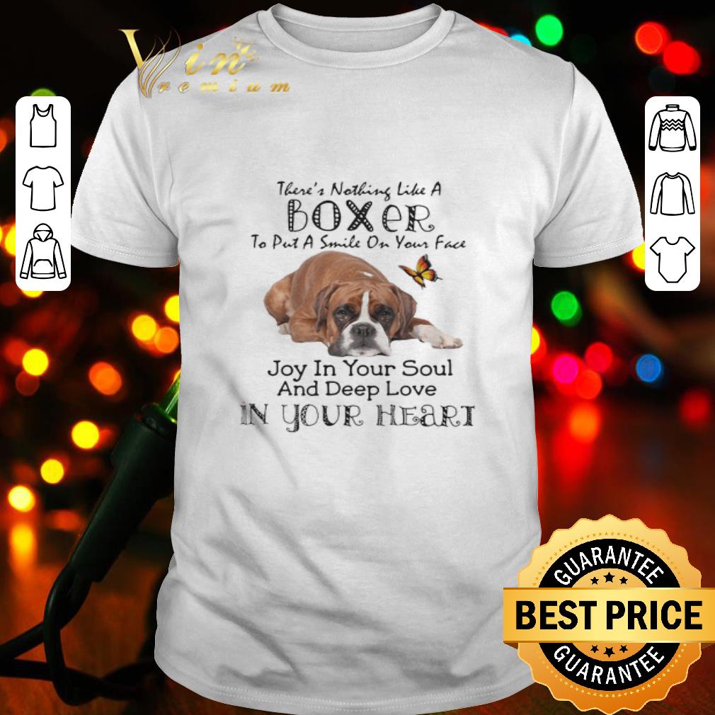 There’s nothing like a boxer to put a smile on your face shirt