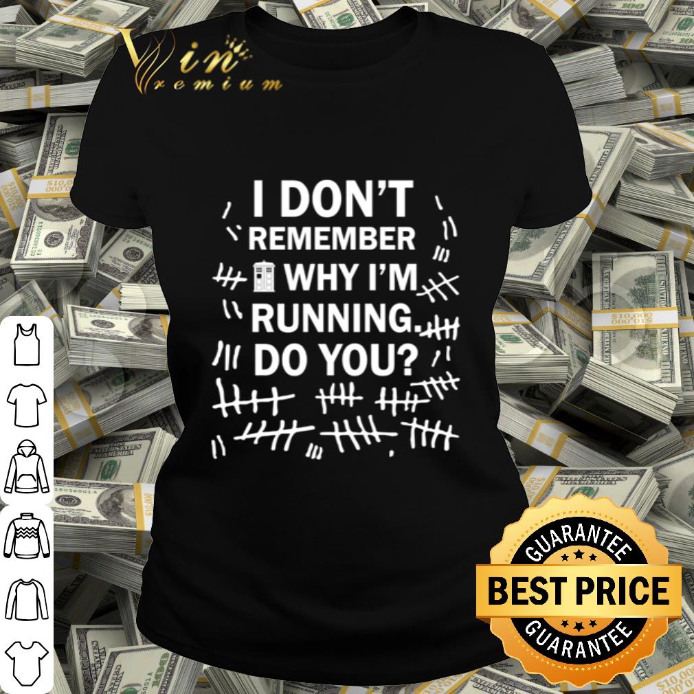 I don’t remember why I’m running to you shirt