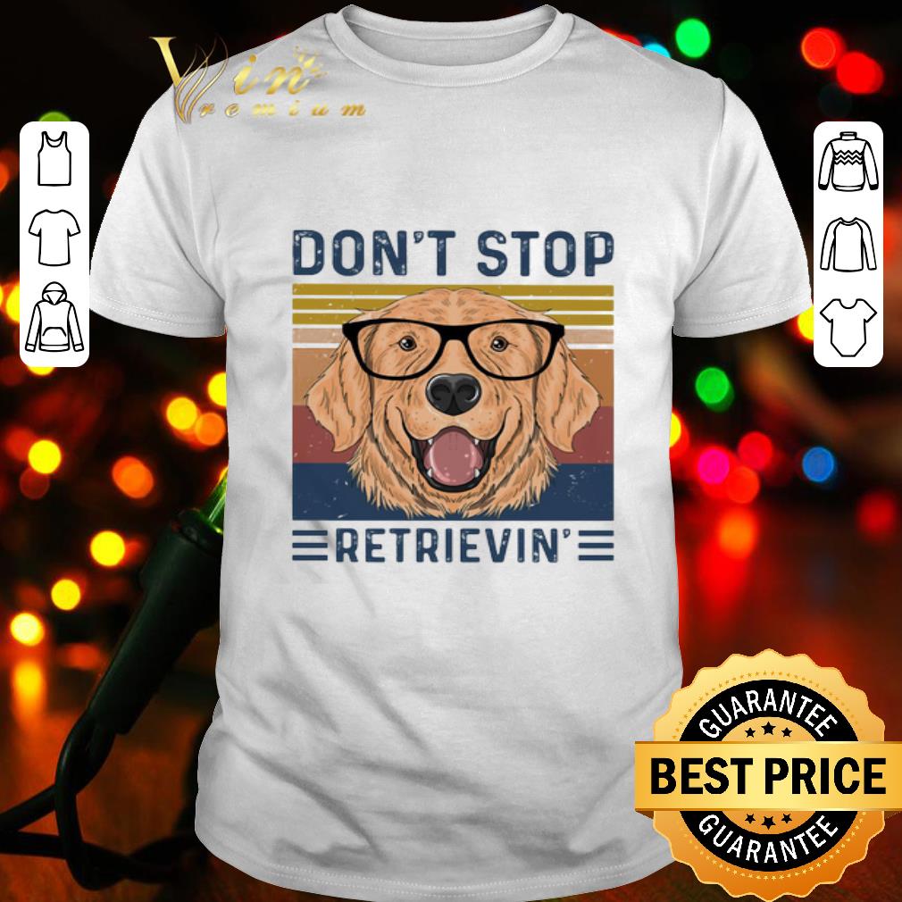 Golden Retriever Don’t stop retrievin vintage shirt