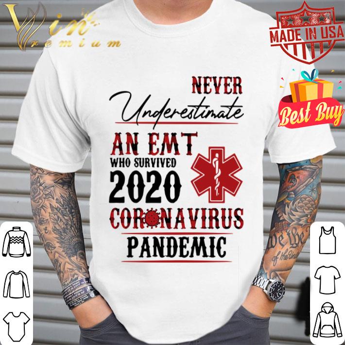 Never underestimate an EMT who survived 2020 Coronavirus shirt Never underestimate an EMT who survived 2020 Coronavirus shirt