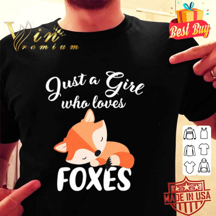 Fox just a girl who loves foxes shirt