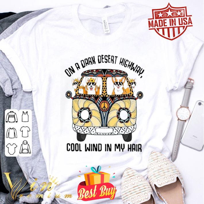 Corgis On a dark desert highway cool wind in my hair shirt