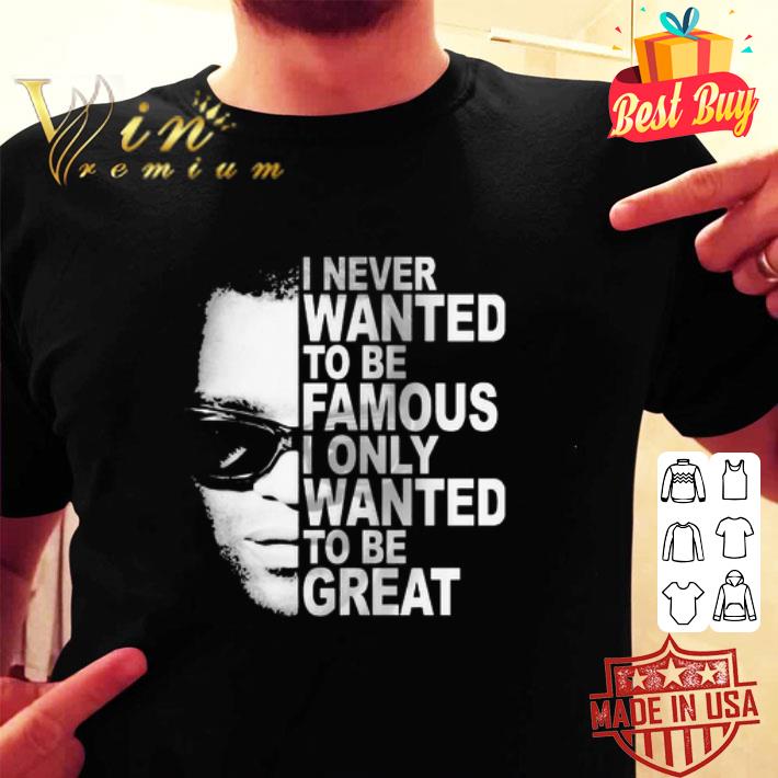 Ray Charles I Never Wanted To Be Famous I Only Wanted To Be Great shirt