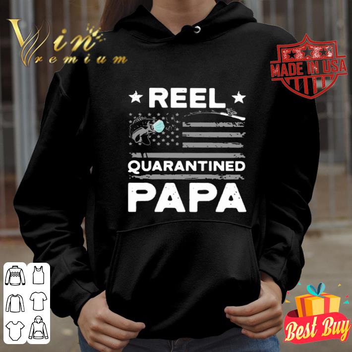 Fishing hook American flag Reel quarantined Papa shirt Fishing hook American flag Reel quarantined Papa shirt
