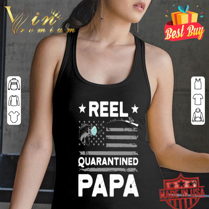 Fishing hook American flag Reel quarantined Papa shirt Fishing hook American flag Reel quarantined Papa shirt