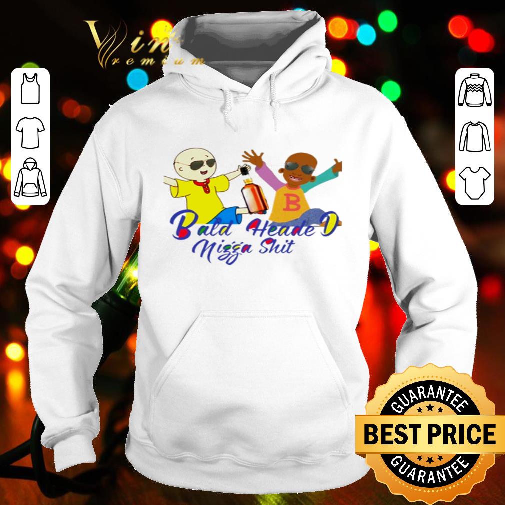 Bald Headed D Nigga shit shirt Bald Headed D Nigga shit shirt
