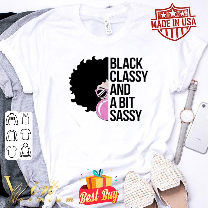 Black Girl Classy And A Bit Sassy shirt