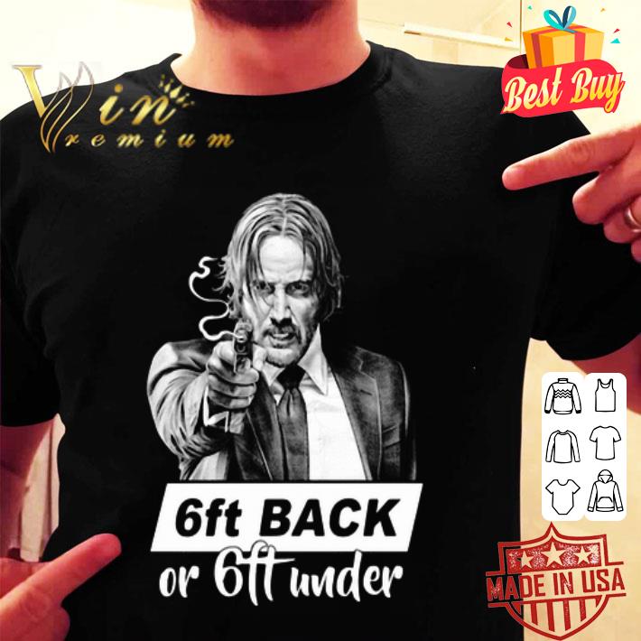 John Wick 4 6ft back or 6ft under shirt