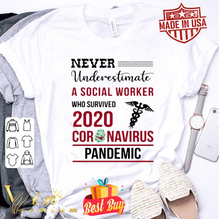Never Underestimate A Social Worker Who Survived 2020 Coronavirus Covid-19 shirt Never Underestimate A Social Worker Who Survived 2020 Coronavirus Covid-19 shirt