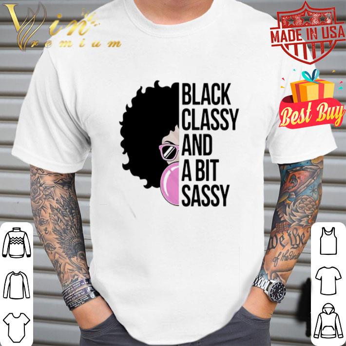 Black Girl Classy And A Bit Sassy shirt
