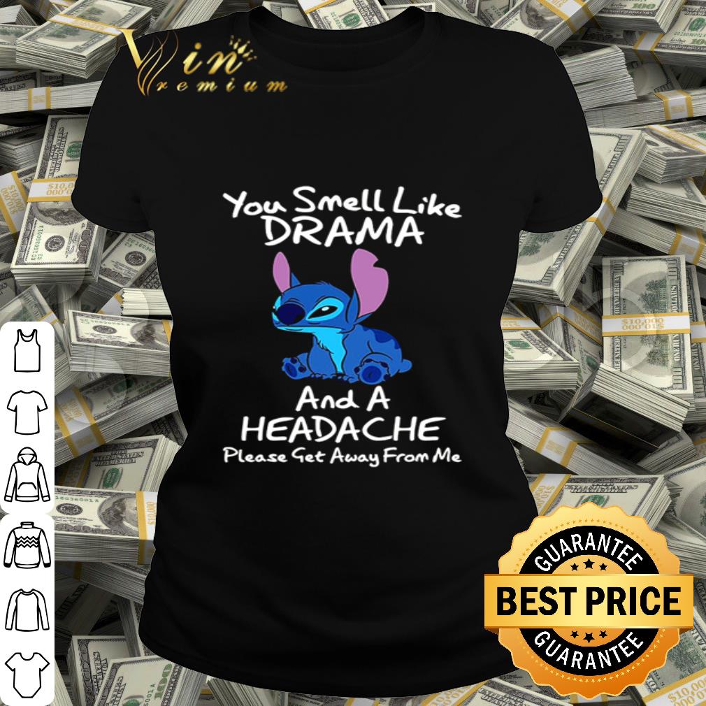 Stitch you smell like drama and a headache please get away from me shirt Stitch you smell like drama and a headache please get away from me shirt