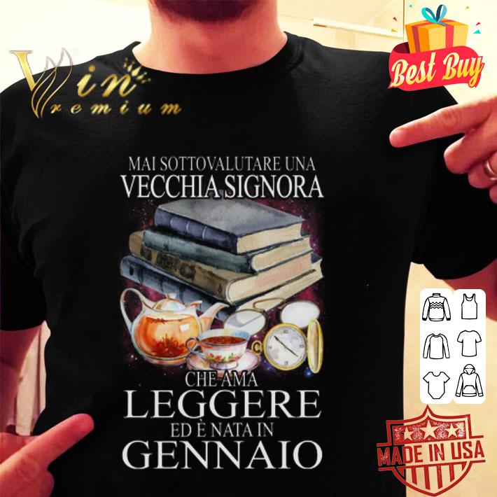 Mai Sottovalutare Una Vecchia Signora Che Ama Leggere Ad E Nata shirt