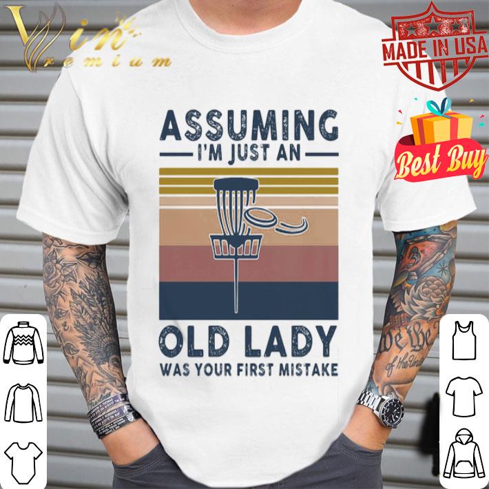 Vintage disc golf assuming i’m just an old lady was your first mistake shirt