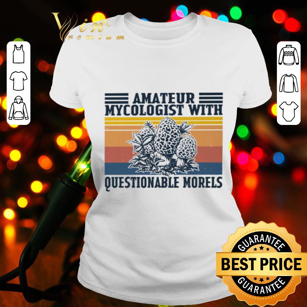 Mushroom Amateur mycologist with questionable morels vintage shirt