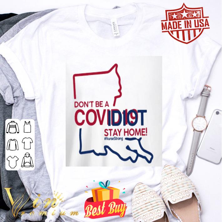 Louisiana don’t be a Covid-19 Idiot stay home #nursestrong Coronavirus shirt Louisiana don’t be a Covid-19 Idiot stay home #nursestrong Coronavirus shirt
